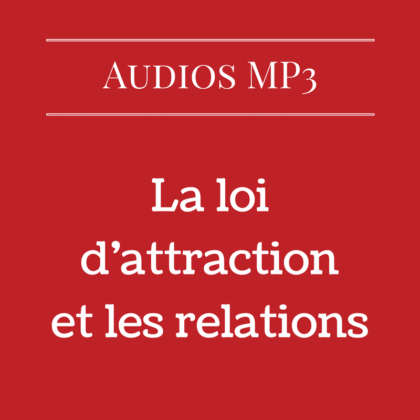 La loi d'attraction et les relations (Audio)