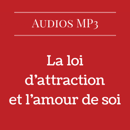 La loi d'attraction et l'amour de soi (Audio)