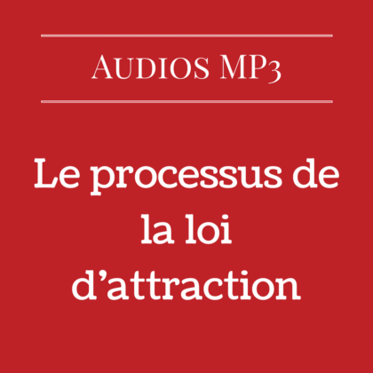 Le processus de la loi d'attraction (Audio)