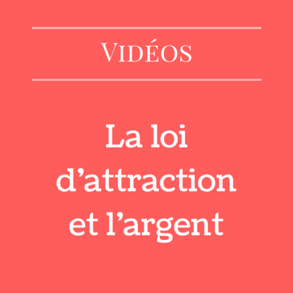 La loi d'attraction et l'argent (Vidéo)