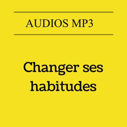 Changer ses habitudes (Audio)