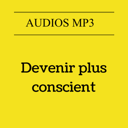 Devenir plus conscient (Audio)