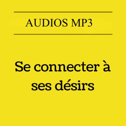 Se connecter à ses désirs (Audio)